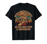 Never Underestimate An Old Man With A Snowboard Snowboarding T-Shirt