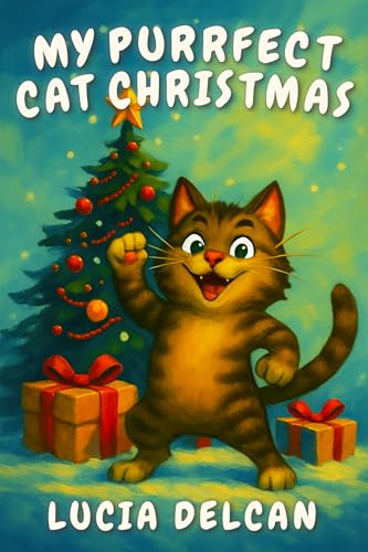 My Purrfect Cat Christmas: A Funny and Heartwarming Christmas Cat Story for Kids Ages 4–8 (English Edition)