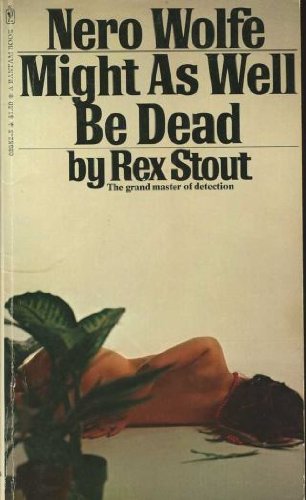 Nero Wolfe Might as Well be Dead B0012FZG56 Book Cover