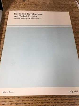Tribal Peoples and Economic Development: Human Ecologic Considerations