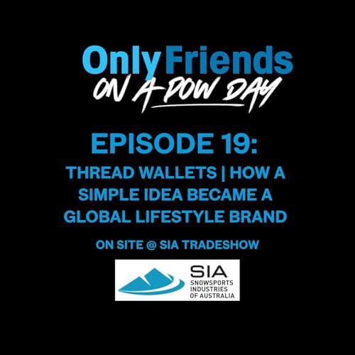 Ep 19 &ndash; Thread Wallets | How a Simple Idea Became a Global Lifestyle Brand | Only Friends on a Pow Day