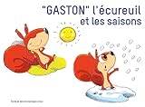  Gaston, l\'écureuil et les saisons (French Edition)
