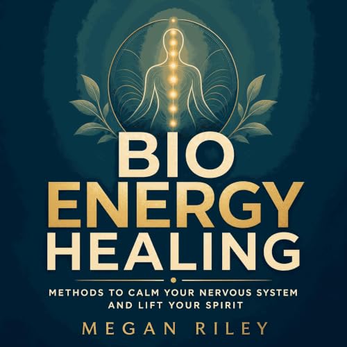 Page de couverture de Bio Energy Healing: Methods to Calm Your Nervous System and Lift Your Spirit