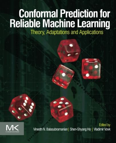 Conformal Prediction For Reliable Machine Learning: Theory, Adaptations And Applications