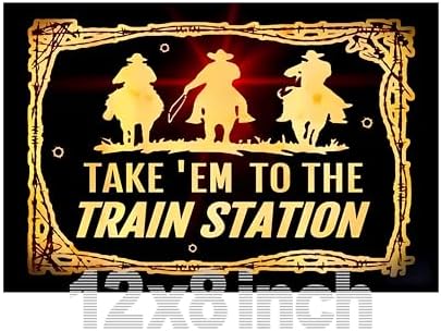 Take'em to the train station Western Lodge Log Yellowstone Dutton Ranch Decor Man Cave Tin Signs 12x8 image 2