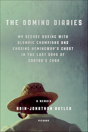 The Domino Diaries: My Decade Boxing with Olympic Champions and Chasing Hemingway's Ghost in the Last Days of Castro's Cuba