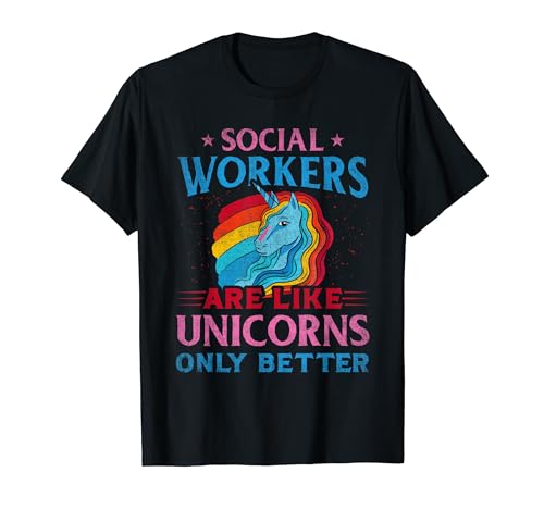 Social Workers Are Like Unicorns Only Better Social Worker Maglietta