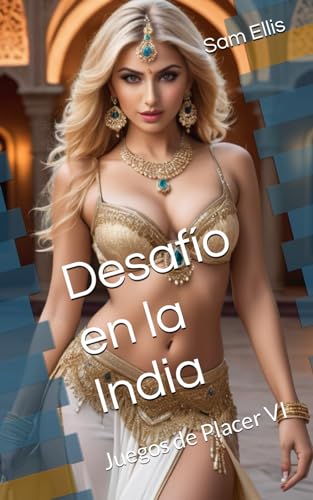 Desafío en la India: Juegos de Placer VI (Spanish Edition)