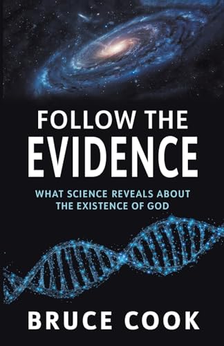 Follow the Evidence: What Science Reveals About the Existence of God