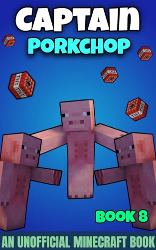 Captain Porkchop: Book 8: (An Unofficial Minecraft Series For Kids Of All Ages)