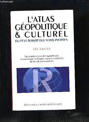 L'Atlas géopolitique et culturel du Petit Robert des noms propres - 100 cartes [Paperback]