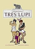  Tres Lupi: Die drei Wölfe
