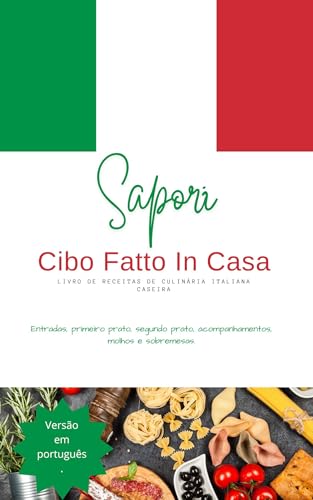 Sapori Cibo Fatto in Casa: LIVRO DE RECEITAS DE COMIDA ITALIANA CASEIRA