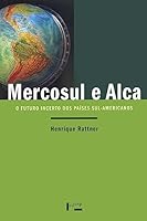 Mercosul E Alca - O Futuro Incerto Dos Paises Sul-Americanos 8531407257 Book Cover