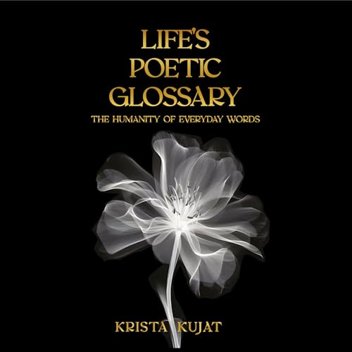 Listen to Life's Poetic Glossary by Krista Kujat episode artwork