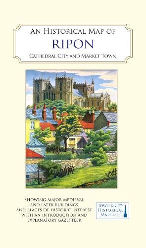 An Historical Map of Ripon : Cathedral City and Market Town