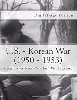 U.S. - Korean War (1950 - 1953) Combat & Non-Combat Photo Book: Digital Age Edition