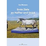 Pferdegymnastik mit Eva Wiemers Band 2 Erste Ziele an Halfter und Strick