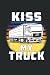 KISS MY TRUCK: Terminplaner für 2023. Geeignet als Kalender, Notizbuch und Tagebuch mit 120 Seiten.