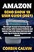 Produktbild AMAZON ECHO SHOW 10 USER GUIDE (2021): The Simple Manual to learning how to Start, Setup, Solve Common Problems and Operate Your Echo Show (3rd Gen) Device with Tips & Tricks for Beginners and Seniors
