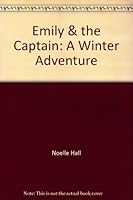 Emily & the Captain: A Winter Adventure 096850048X Book Cover