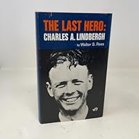 The Last Hero: Charles A. Linbergh B009NMY4NU Book Cover
