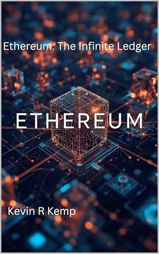 Ethereum: The Infinite Ledger: How Smart Contracts, Decentralized Finance, and Global Consensus Are Reshaping the Digital World