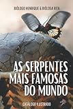  AS SERPENTES MAIS FAMOSAS DO MUNDO: CATÁLOGO ILUSTRADO