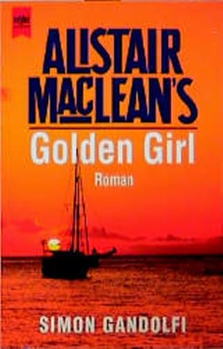 Alistair MacLean's Golden Girl: Roman (Heyne Allgemeine Reihe (01))