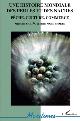Une histoire mondiale des perles et des nacres: Pêche, culture, commerce