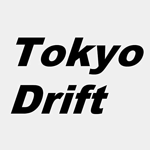Tokyo Drift 「"The Fast and the Furious: Tokyo Drift"」[OR