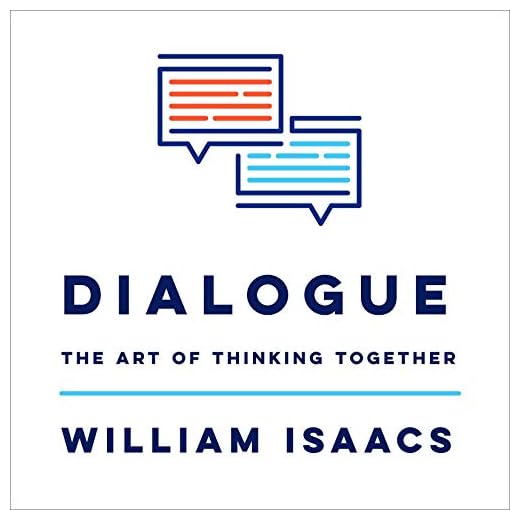 Dialogue: The Art of Thinking Together