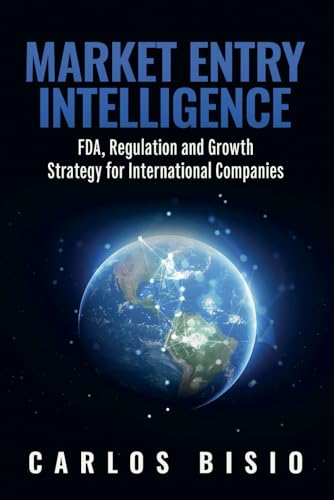 Market Entry Intelligence: FDA, Regulation and Growth Strategy for International