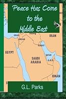Peace Has Come to the Middle East 1484811917 Book Cover
