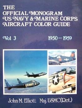 The Official Monogram U.S. Navy and Marine Corps Aircraft Color Guide, Vol 3: 1950-1959