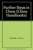 Further Steps in Chess (Chess Handbooks) 0710052022 Book Cover
