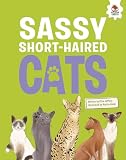 Sassy Short-Haired Cats: An Illustrated Guide