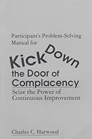 Participants' Problem-Solving Manual for Kick Down the Door of Complacency: Sieze the Power of Continuous Improvement 1574442090 Book Cover