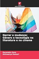 Narrar a mudança: Género e tecnologia na literatura e no cinema (Portuguese Edition) 6202419911 Book Cover