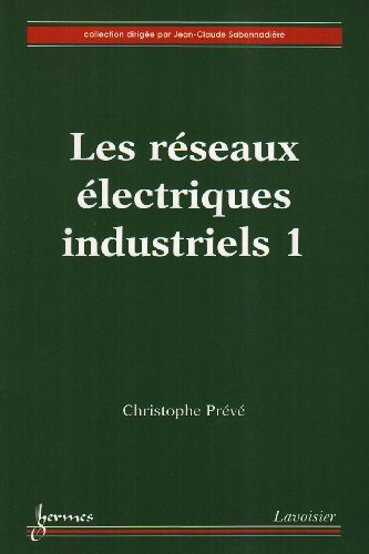 Les réseaux électriques industriels tome 1 conception, implantation et exploitation