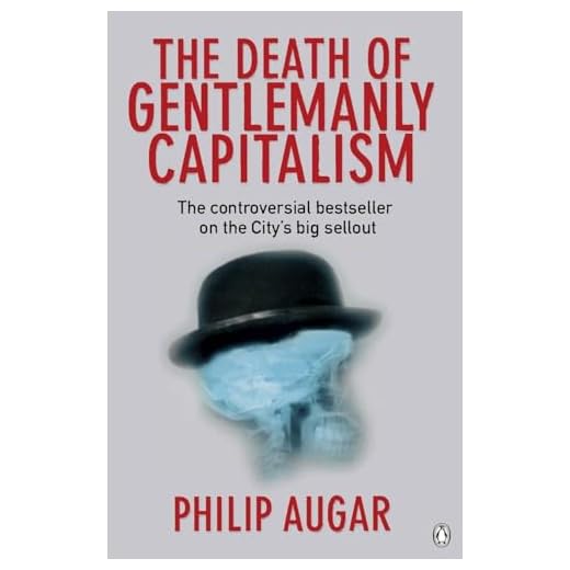 The Death of Gentlemanly Capitalism: The Rise And Fall of London's Investment Banks