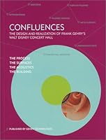 Confluences: The Design and Realization of Frank Gehry's Walt Disney Concert Hall 0975254901 Book Cover