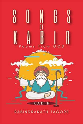 Songs of Kabir (Poems from GOD) [Print Replica] Kindle Edition