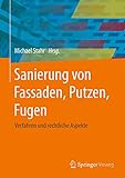  Sanierung von Fassaden, Putzen, Fugen: Verfahren und rechtliche Aspekte