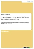 Schaffung von Flexibilit�t im Betrieblichen Immobilienwesen (CREM): Analyse der Handlungspotentiale in der Bereitstellung von Fl�chen und Services 3656925151 Book Cover