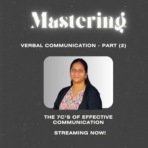 Mastering communication - the 7C\'s of communication - Part 2