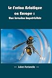  Le Frelon Asiatique en Europe : Une Invasion Imprévisible