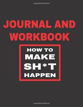 Paperback Journal and Workbook How to Make Sh*t Happen: Checklists, Notes and Journal Pages to Track Your Core 4 Progress & Results Book