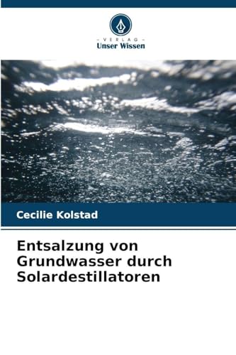 Entsalzung von Grundwasser durch Solardestillatoren