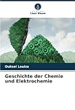  Geschichte der Chemie und Elektrochemie